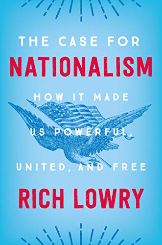 Book Cover The Case for Nationalism: How It Made Us Powerful, United, and Free