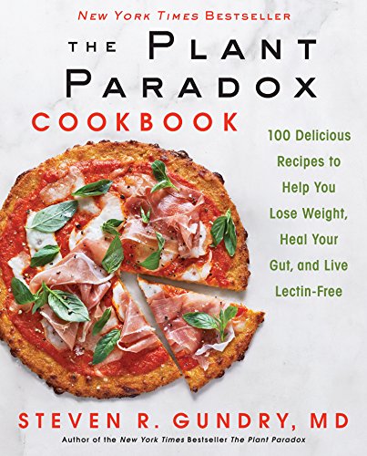 Book Cover The Plant Paradox Cookbook: 100 Delicious Recipes to Help You Lose Weight, Heal Your Gut, and Live Lectin-Free (The Plant Paradox, 2)