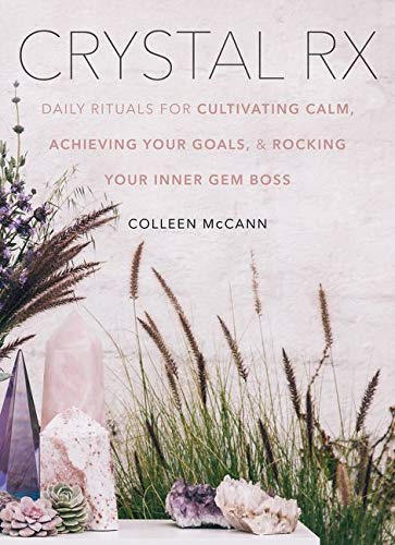 Book Cover Crystal Rx: Daily Rituals for Cultivating Calm, Achieving Your Goals, and Rocking Your Inner Gem Boss