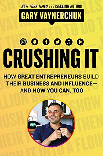 Book Cover Crushing It!: How Great Entrepreneurs Build Their Business and Influenceâ€•and How You Can, Too