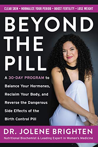 Book Cover Beyond the Pill: A 30-Day Program to Balance Your Hormones, Reclaim Your Body, and Reverse the Dangerous Side Effects of the Birth Control Pill