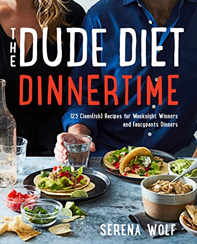 Book Cover The Dude Diet Dinnertime: 125 Clean(ish) Recipes for Weeknight Winners and Fancypants Dinners