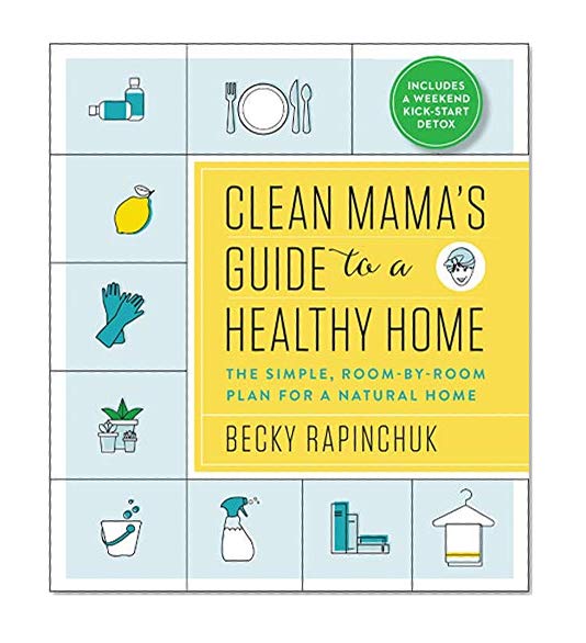 Book Cover Clean Mama’s Guide to a Healthy Home: The Simple, Room-by-Room Plan for a Natural Home