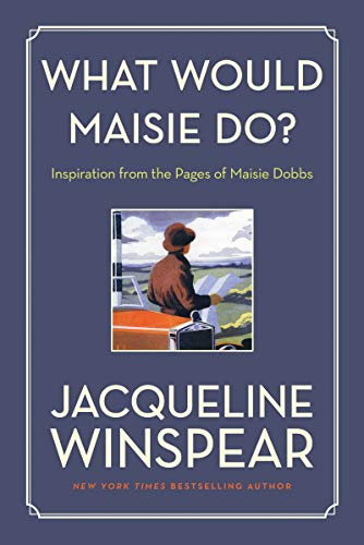 Book Cover What Would Maisie Do?: Inspiration from the Pages of Maisie Dobbs