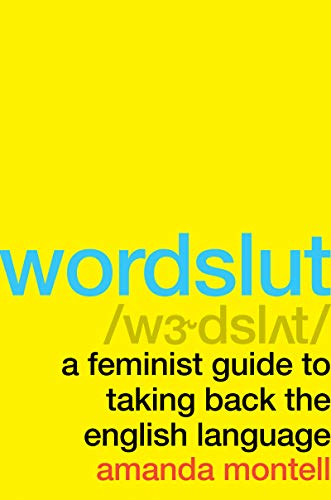 Book Cover Wordslut: A Feminist Guide to Taking Back the English Language