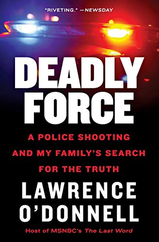 Book Cover Deadly Force: A Police Shooting and My Family's Search for the Truth