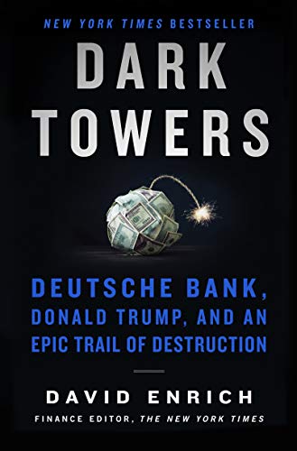 Book Cover Dark Towers: Deutsche Bank, Donald Trump, and an Epic Trail of Destruction
