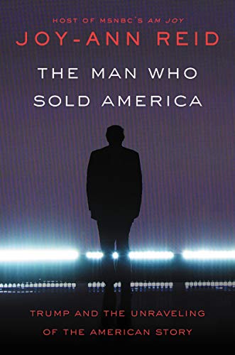 Book Cover The Man Who Sold America: Trump and the Unraveling of the American Story