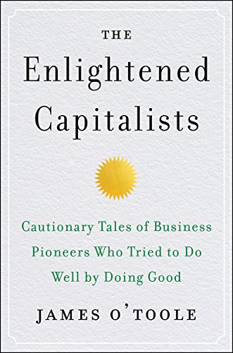 Book Cover The Enlightened Capitalists: Cautionary Tales of Business Pioneers Who Tried to Do Well by Doing Good