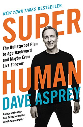 Book Cover Super Human: The Bulletproof Plan to Age Backward and Maybe Even Live Forever (Bulletproof, 5)
