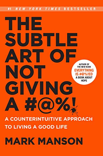 Book Cover The Subtle Art of Not Giving a #@%!: A Counterintuitive Approach to Living a Good Life