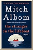 The Stranger in the Lifeboat: A Profound Novel from the Author of Tuesdays With Morrie