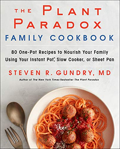 Book Cover The Plant Paradox Family Cookbook: 80 One-Pot Recipes to Nourish Your Family Using Your Instant Pot, Slow Cooker, or Sheet Pan