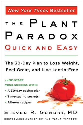 Book Cover The Plant Paradox Quick and Easy: The 30-Day Plan to Lose Weight, Feel Great, and Live Lectin-Free (The Plant Paradox, 3)
