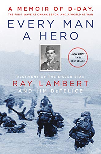 Book Cover Every Man a Hero: A Memoir of D-Day, the First Wave at Omaha Beach, and a World at War