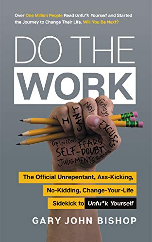 Book Cover Do the Work: The Official Unrepentant, Ass-Kicking, No-Kidding, Change-Your-Life Sidekick to Unfu*k Yourself (Unfu*k Yourself series)