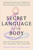The Secret Language of the Body: Regulate Your Nervous System, Heal Your Body, Free Your Mind