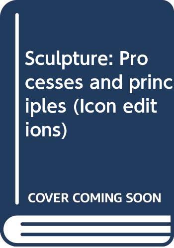 Sculpture: Processes and principles (Icon editions)