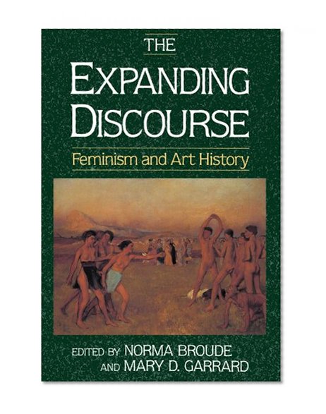 The Expanding Discourse: Feminism And Art History (Icon Editions)