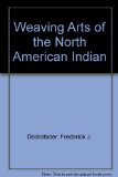 Weaving Arts Of The North American Indian: , Revised Edition