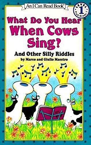 Book Cover What Do You Hear When Cows Sing?: And Other Silly Riddles (I Can Read Level 1)