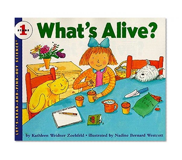 Book Cover What's Alive? (Rise and Shine) (Let's-Read-and-Find-Out Science 1)