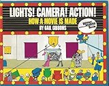 Lights! Camera! Action!: How a Movie Is Made