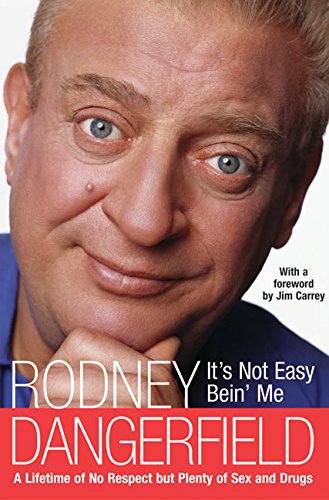 It's Not Easy Bein' Me: A Lifetime of No Respect but Plenty of Sex and Drugs