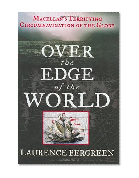 Over the Edge of the World: Magellan's Terrifying Circumnavigation of the Globe