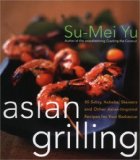 Asian Grilling: 85 Satay, Kebabs, Skewers and Other Asian-Inspired Recipes for Your Barbecue