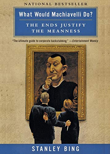 Book Cover What Would Machiavelli Do? The Ends Justify the Meanness