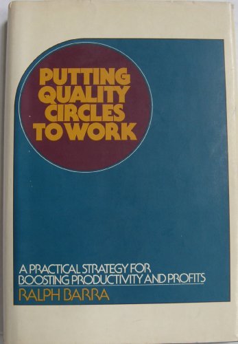 Book Cover Putting Quality Circles to Work: A Practical Strategy for Boosting Productivity and Profits