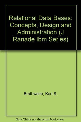 Book Cover Relational Databases: Concepts, Design, and Administration (J Ranade Ibm Series)
