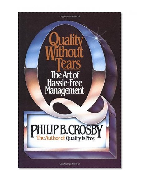 Quality Without Tears: The Art of Hassle-Free Management