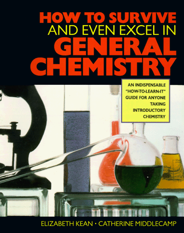 How To Survive (And Even Excel In) General Chemistry