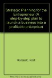 Strategic Planning for the Entrepreneur (A step-by-step plan to launch a business into a profitable enterprise)