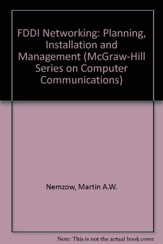 Book Cover Fddi Networking: Planning, Installation, and Management (McGraw-Hill Series on Computer Communications)