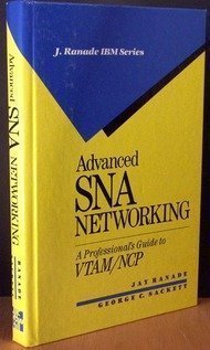 Book Cover Advanced Sna Networking: A Professional's Guide to Vtam/Ncp (J RANADE IBM SERIES)