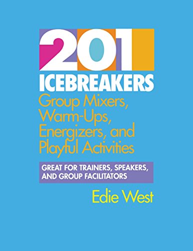 Book Cover 201 Icebreakers : Group MIxers, Warm-Ups, Energizers, and Playful Activities