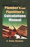 Plumber's and Pipefitters Calculations Manual