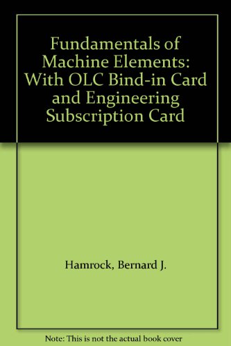 Fundamentals of Machine Elements: With OLC Bind-in Card and Engineering Subscription Card