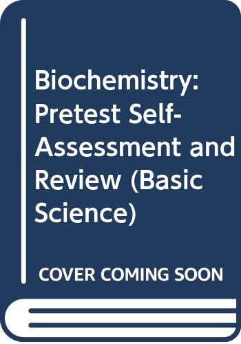Biochemistry: Pretest Self-Assessment and Review