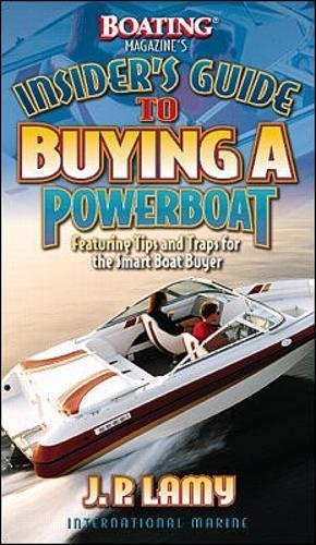 Book Cover Boating Magazine's Insider's Guide to Buying a Powerboat: Featuring Tips and Traps for the Smart Boat Buyer
