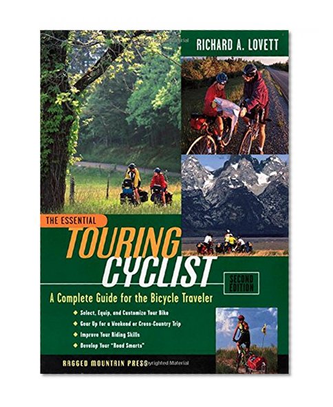 The Essential Touring Cyclist: A Complete Guide for the Bicycle Traveler, Second Edition