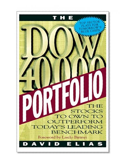 The Dow 40,000 Portfolio: The Stocks to Own to Outperform Today's Leading Benchmark