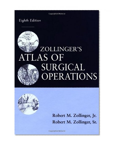 Zollinger's Atlas of Surgical Operations, Eighth Edition (Zollinger, Zollinger's Atlas of Surgical Operations)