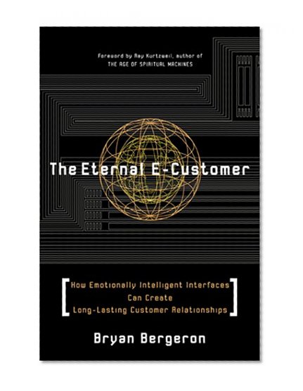The Eternal E-Customer: How Emotionally Intelligent Interfaces Can Create Long-Lasting Customer Relationship