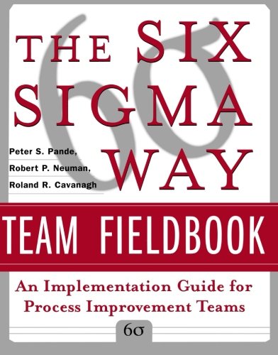 Book Cover The Six Sigma Way Team Fieldbook: An Implementation Guide for Process Improvement Teams