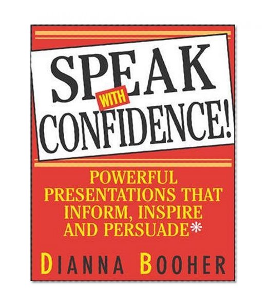 Book Cover Speak With Confidence  : Powerful Presentations That Inform, Inspire and Persuade