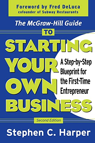 The McGraw-Hill Guide to Starting Your Own Business : A Step-By-Step Blueprint for the First-Time Entrepreneur